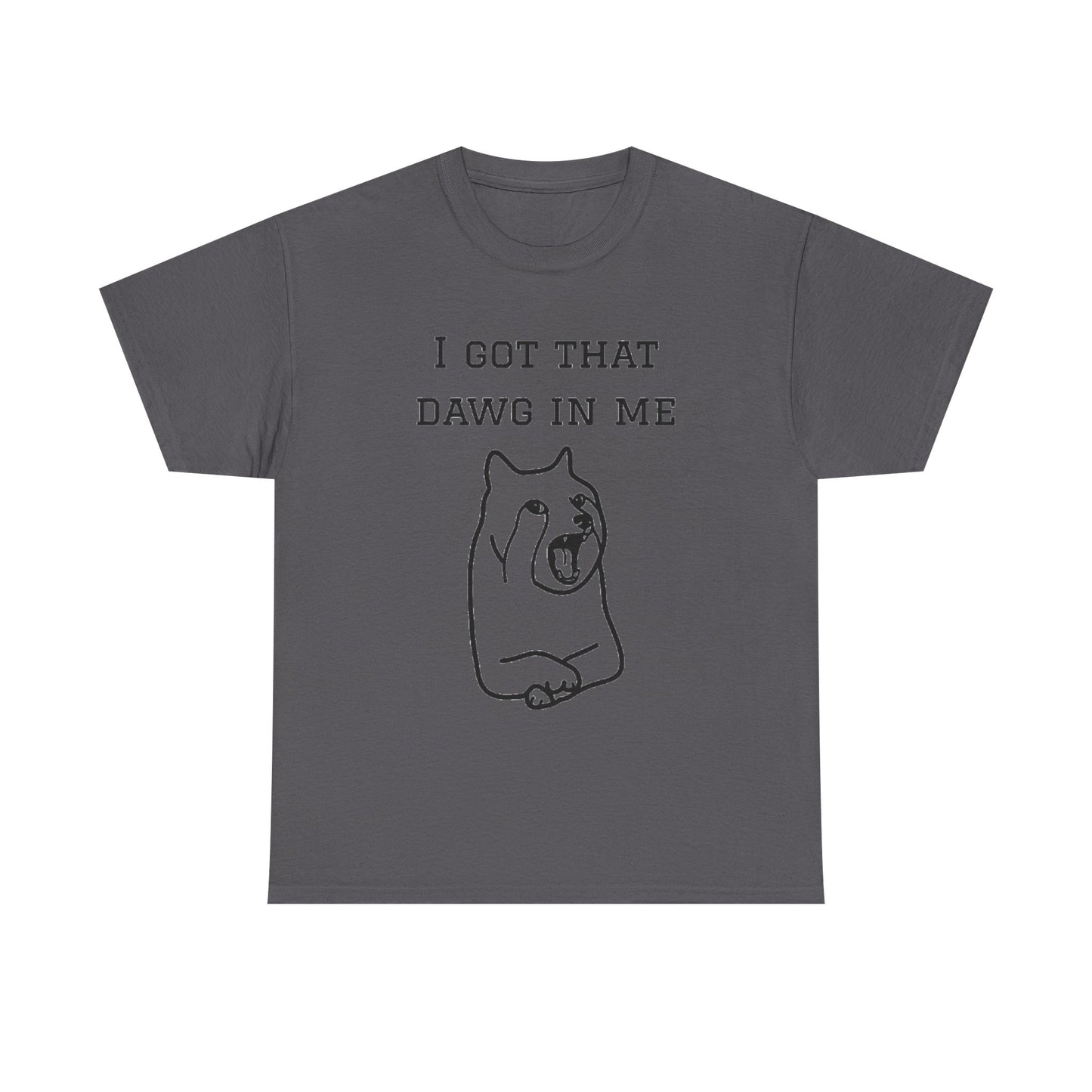 I Got That Dawg In Me Graphic Tee