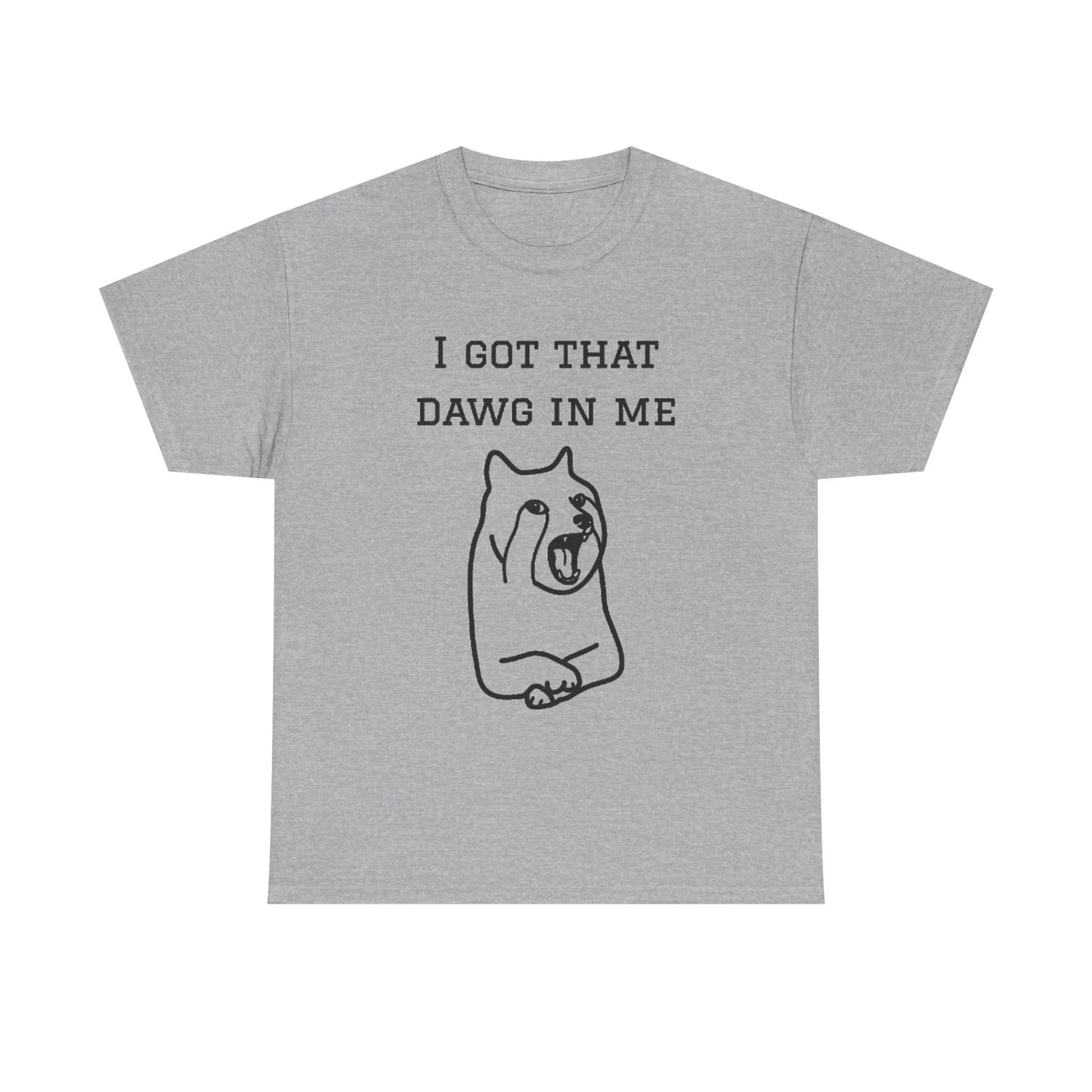 I Got That Dawg In Me Graphic Tee