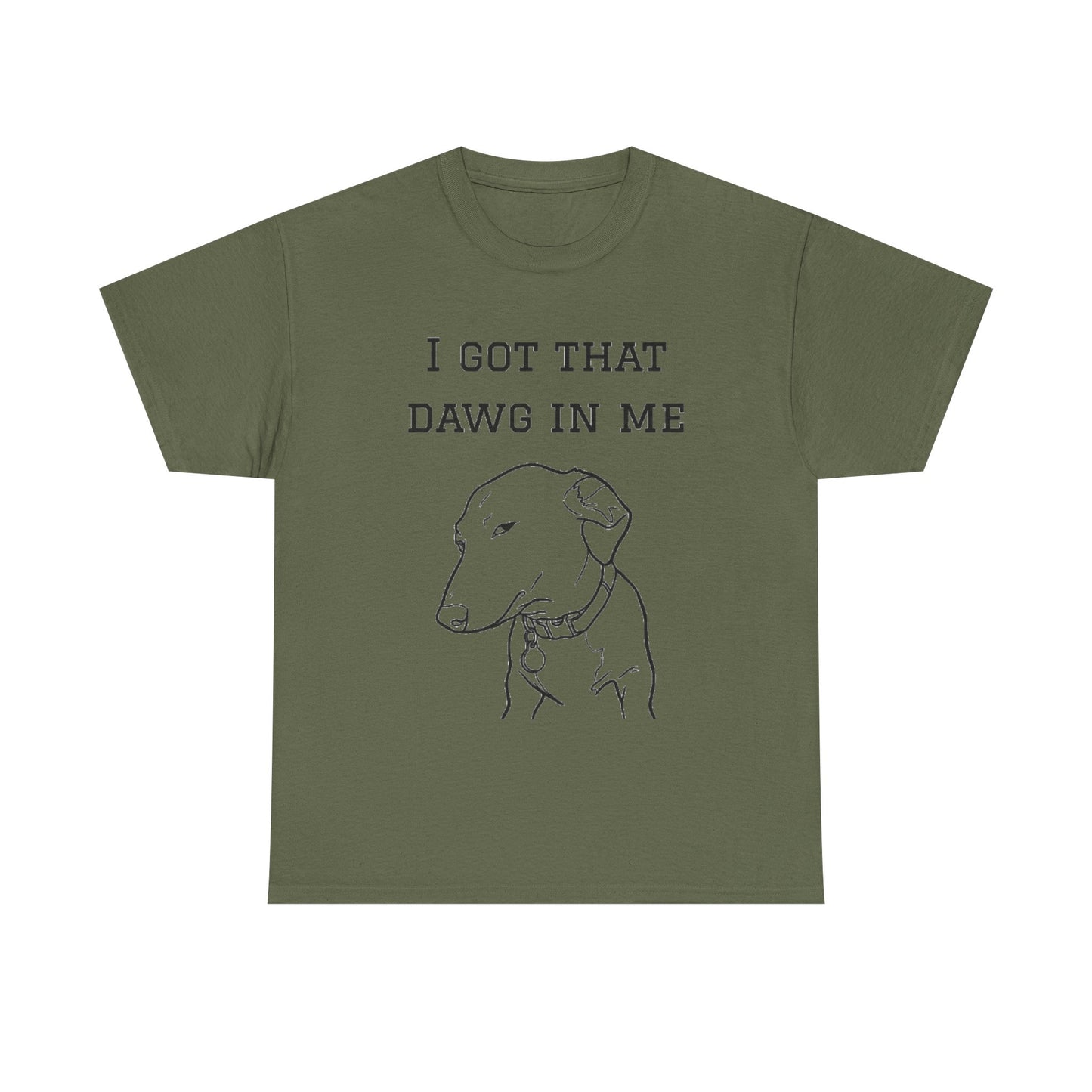 I Got That Dawg In Me Shirt