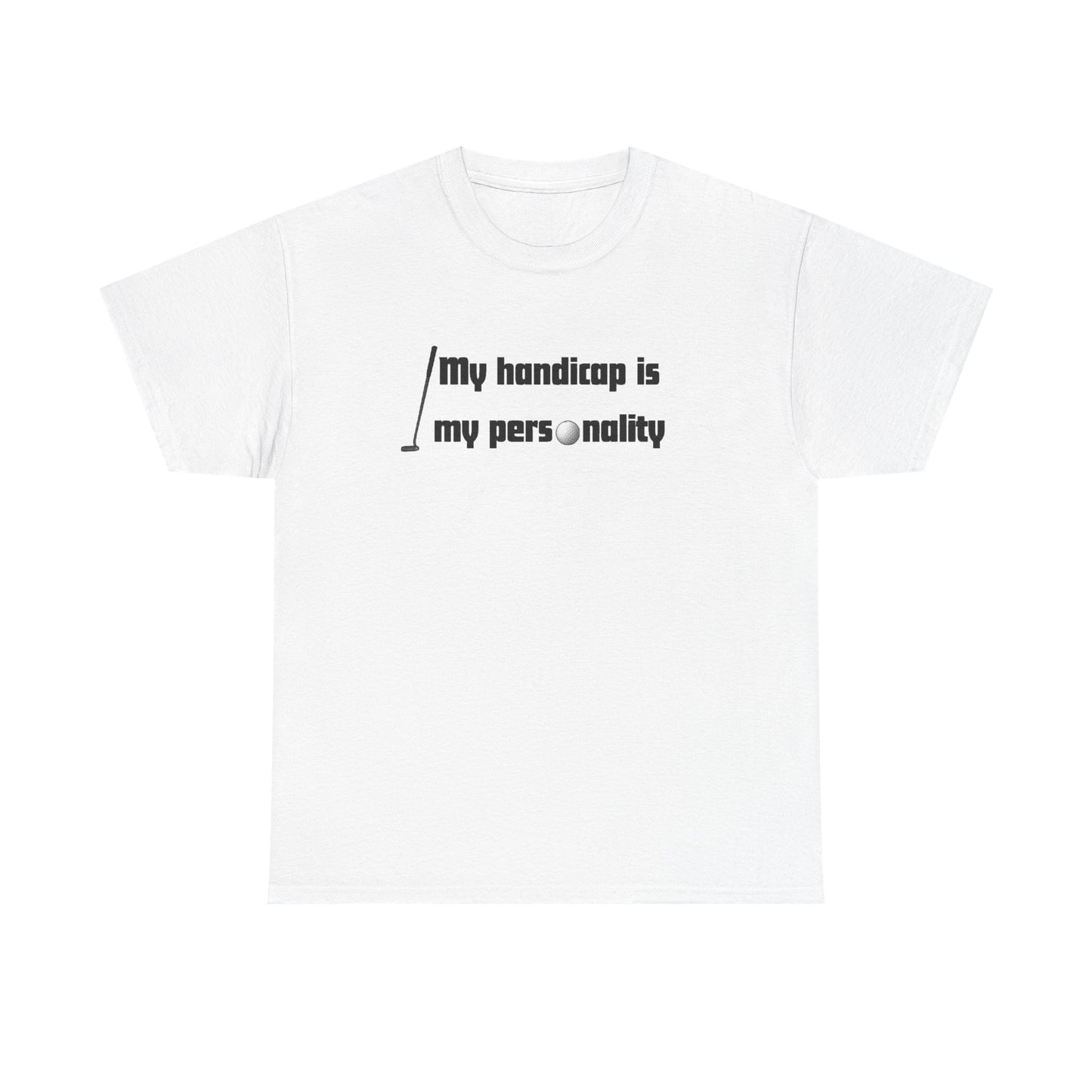 My Handicap Is My Personality Graphic Tee
