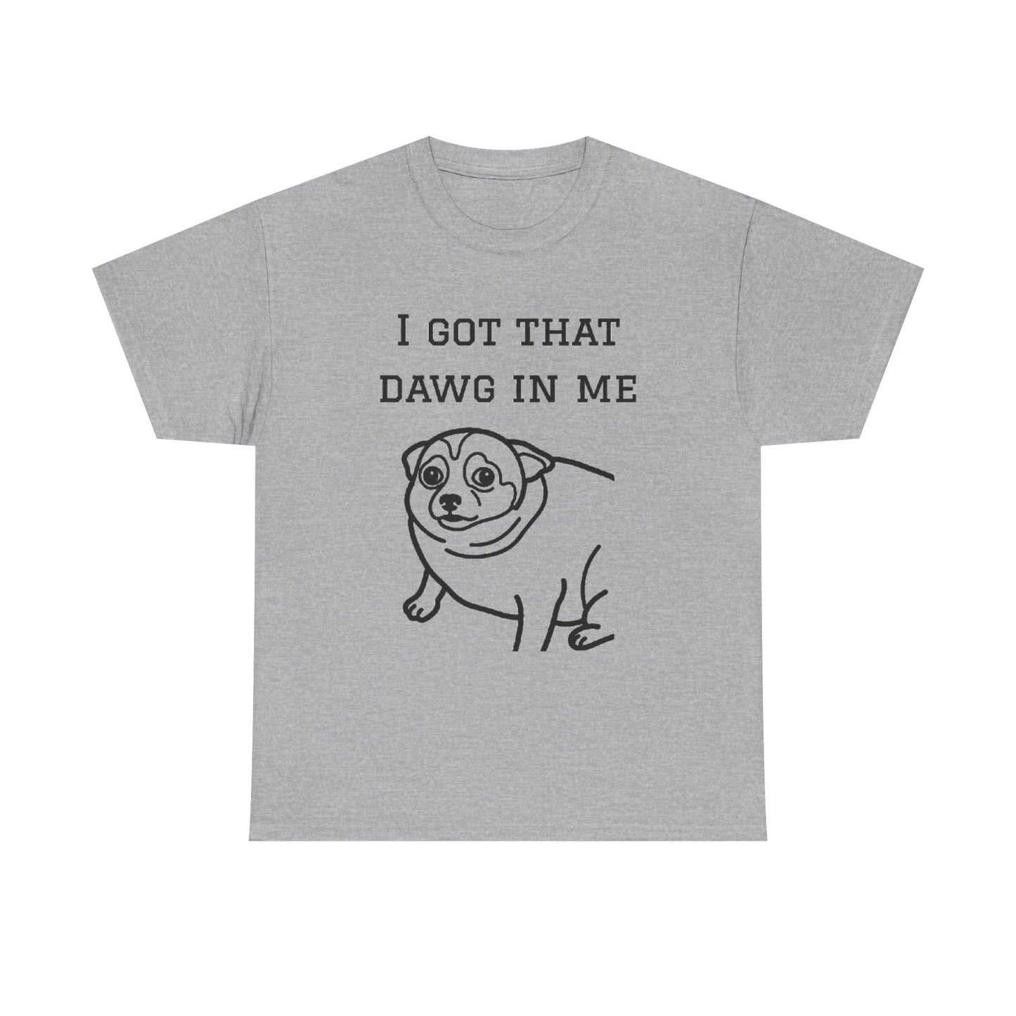 I Got That Dawg In Me Graphic Tee
