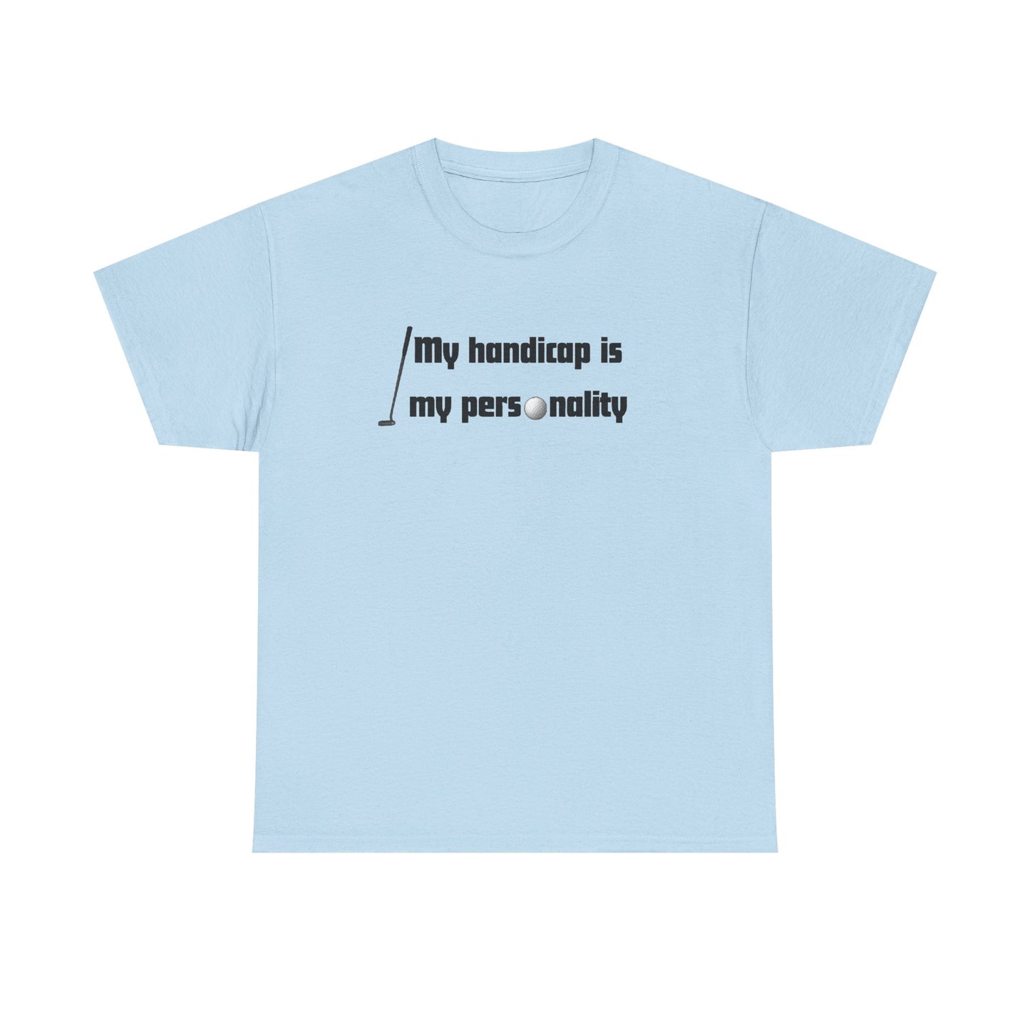 My Handicap Is My Personality Graphic Tee